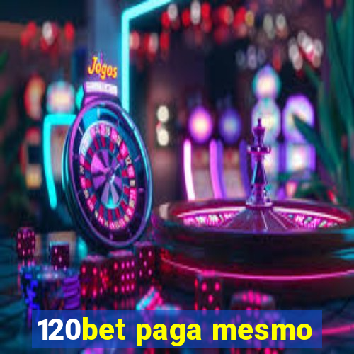 120bet paga mesmo